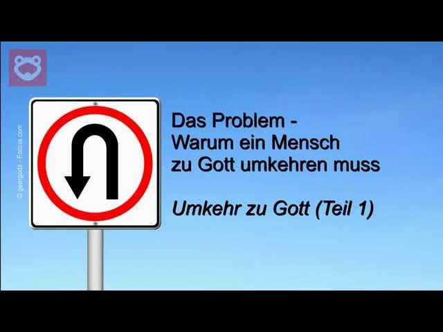 Der Mensch ist nicht gut- Umkehr zu Gott (Teil 1) Das Problem-Warum ein Mensch zu Gott umkehren muss