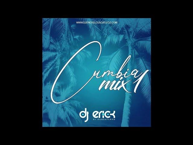 Cumbia Mix 1 - Dj Erick El Cuscatleco