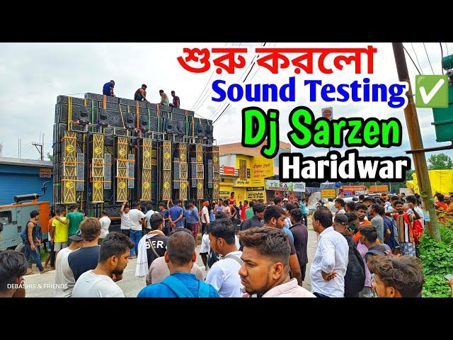 Dj Sarzen First  Sound Chek With 70 Speaker Haridwar Kawad Yatra Mela 2024