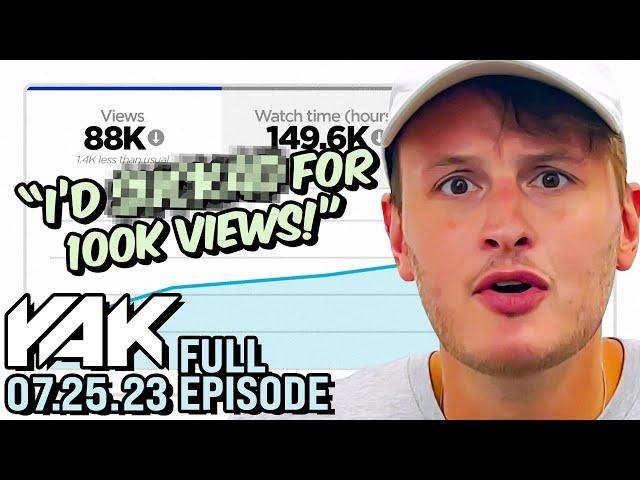 This Episode's Gonna Break 100k Views (WARNING: NSFW) | The Yak 7-25-23