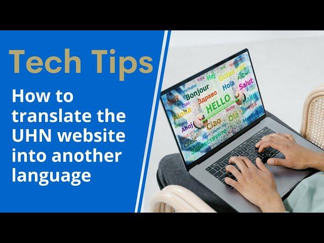 Tech Tips: How to translate the UHN website into another language