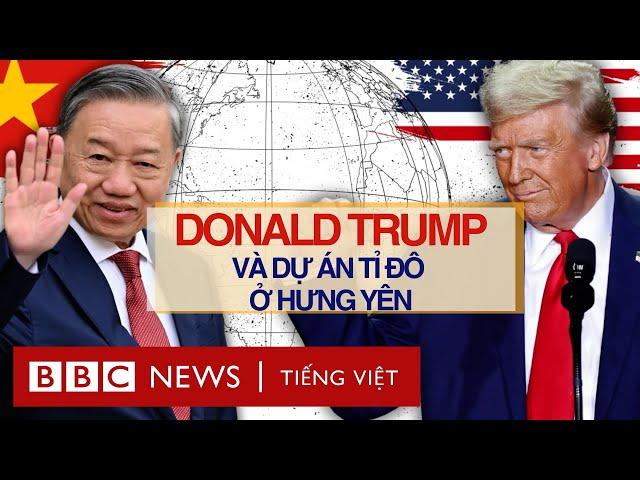 DONALD TRUMP VÀ DỰ ÁN TỶ ĐÔ Ở HƯNG YÊN