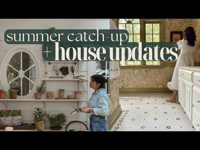 Summer Catch-Up + House Updates