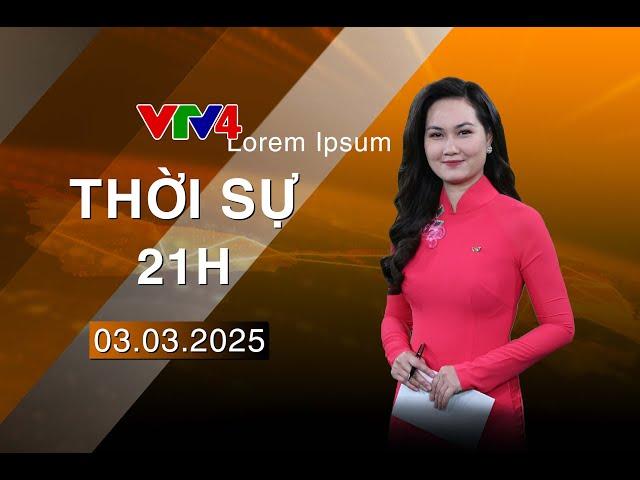 Bản tin thời sự tiếng Việt 21h - 03/03/2025 | VTV4