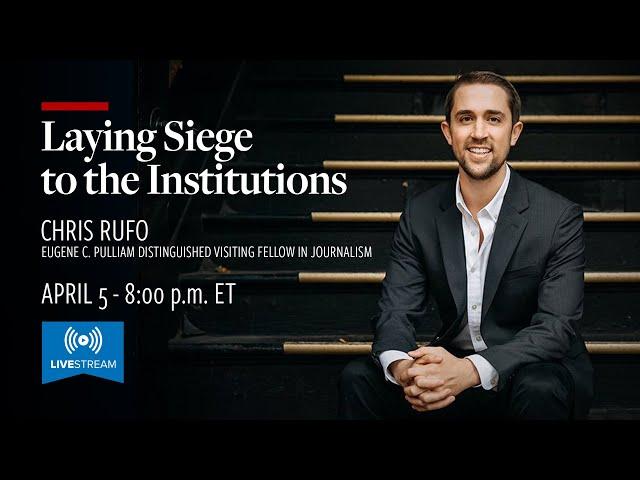 Chris Rufo | Laying Siege to the Institutions | Livestream  April 5, 2022