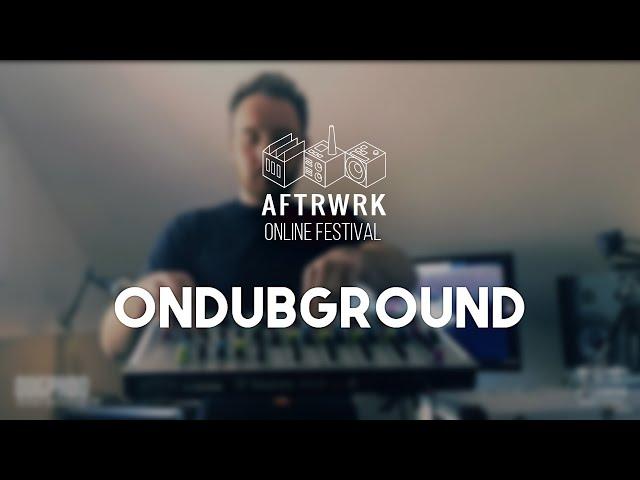 Ondubground | Live @ Aftrwrk Online Festival #freemusic