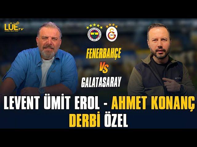 FENERBAHÇE - GALATASARAY DERBİ ÖZEL | LEVENT ÜMİT EROL & AHMET KONANÇ #fenerbahçe