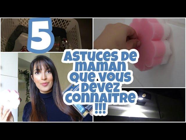 5 ASTUCES DE MAMAN QUE VOUS DEVEZ ABSOLUMENT CONNAITRE !!!