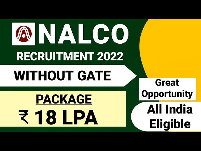 NALCO Recruitment 2022| Without GATE|CTC ₹ 18 Lakhs |NALCO New Vacancy 2022 |NALCO Notification 2022