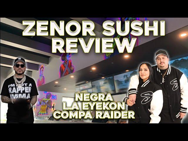 Zenor Sushi Vlog and Review - Negra, LA Eyekon, Compa Raider