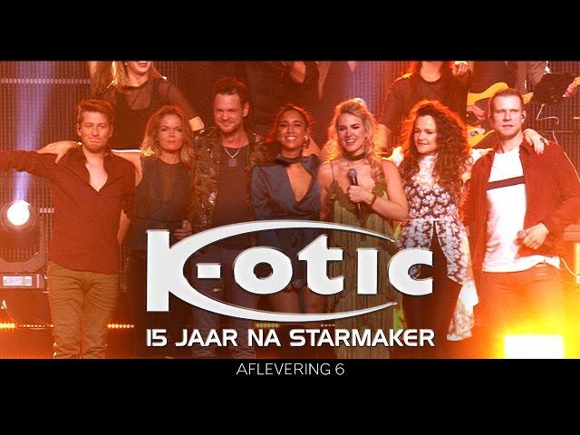 K-otic, 15 Jaar Na Starmaker - Aflevering 6/6