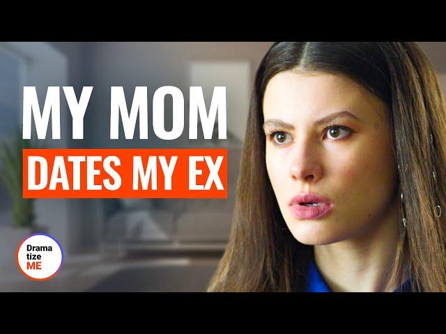 MY MOM DATES MY EX | @DramatizeMe