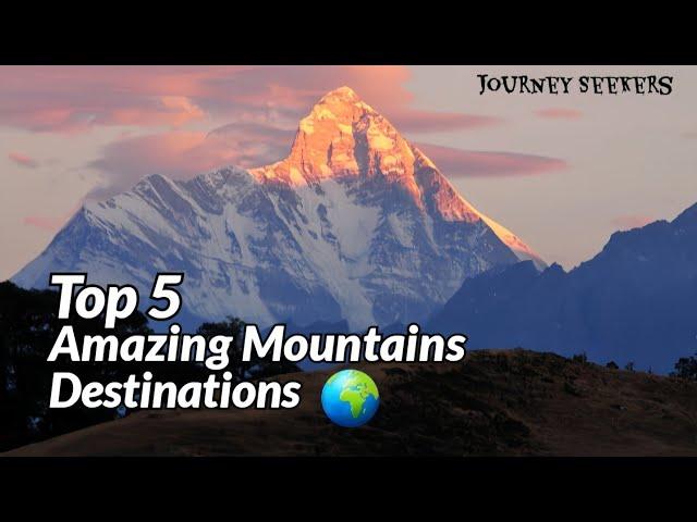 Top 5 Breathtaking Mountains Destinations | journey Seekers