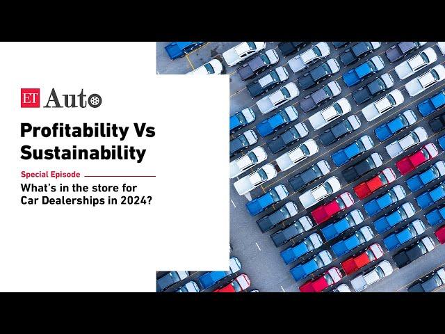 Profitability Vs Sustainability: What’s in the store for Car Dealerships in 2024?