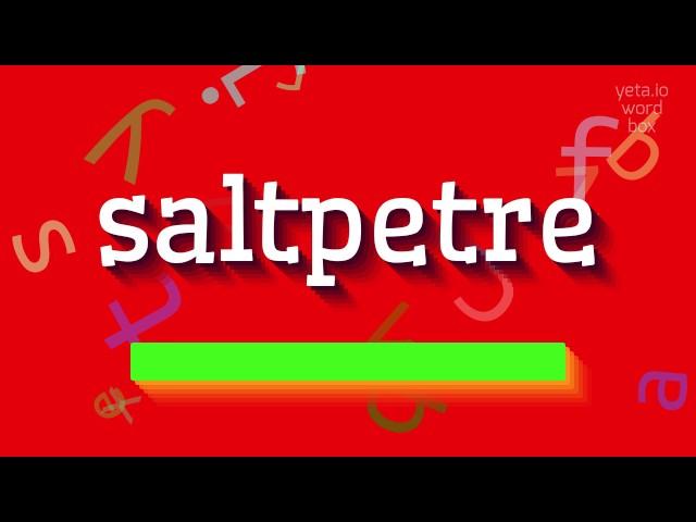 HOW TO SAY SALTPETRE? #saltpetre