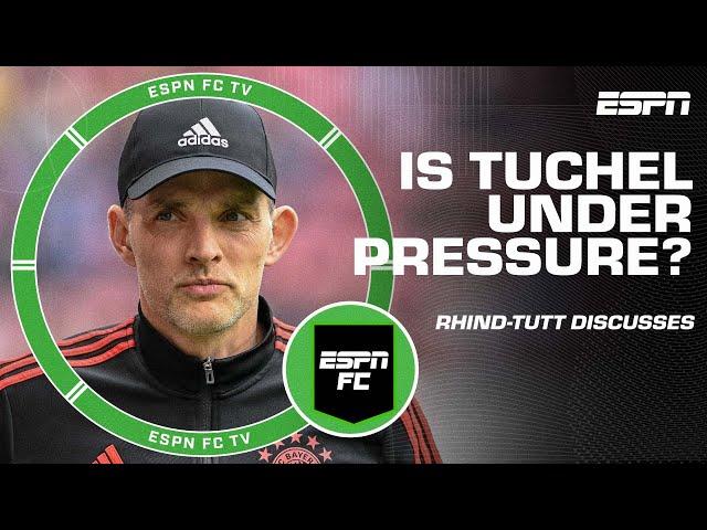 Thomas Tuchel is already under pressure at Bayern Munich – Archie Rhind-Tutt | ESPN FC