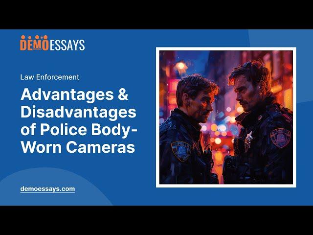 Advantages and Disadvantages of Police Body-Worn Cameras - Essay Example