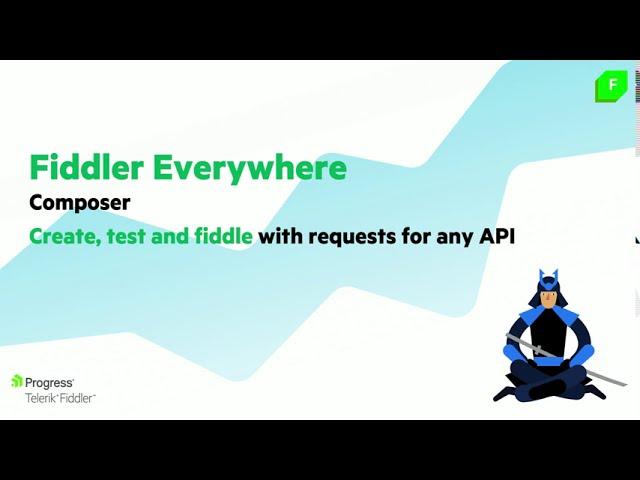 Fiddler Everywhere Composer: Create, test and fiddle with requests for any API