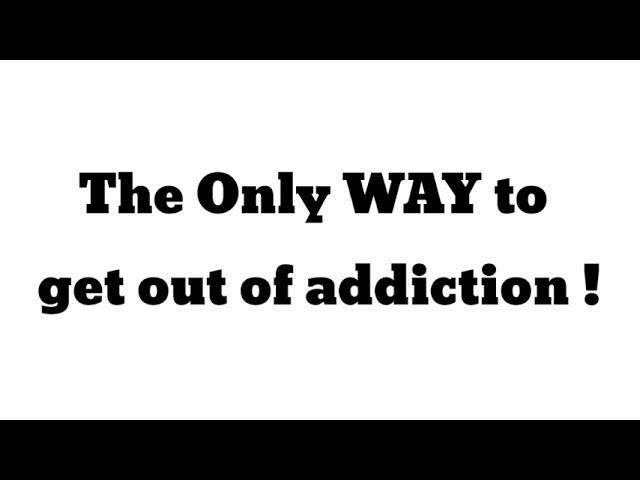 The ONLY way to Quit any Addiction [ including PMO / Fap / P*rn / M*Sturbn.