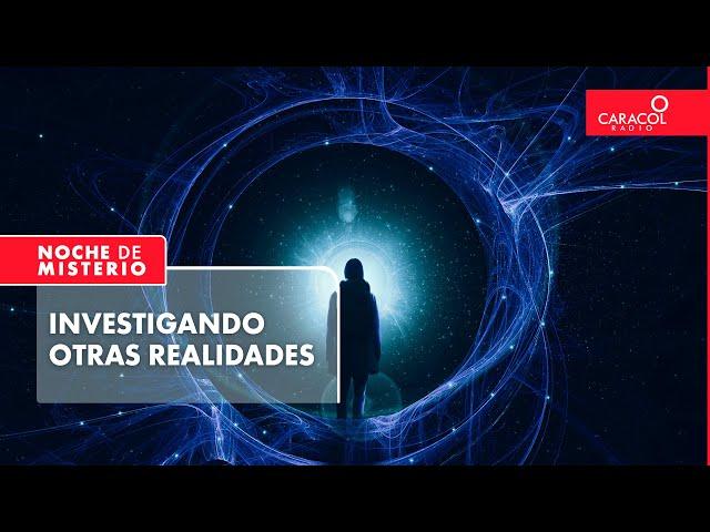 Investigando otras realidades | Noche de Misterio