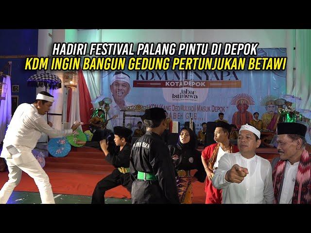 HADIRI FESTIVAL PALANG PINTU DI DEPOK | KDM INGIN BANGUN GEDUNG PERTUNJUKAN BETAWI