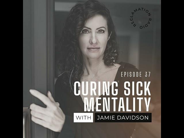 Curing Sick Mentality with Jamie Davidson