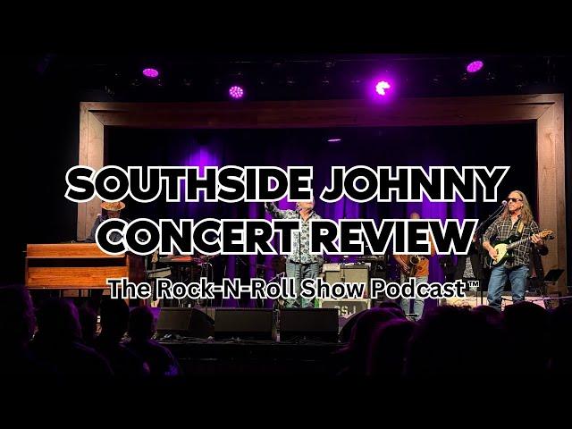 Southside Johnny & the Asbury Jukes Concert Review - Episode 039