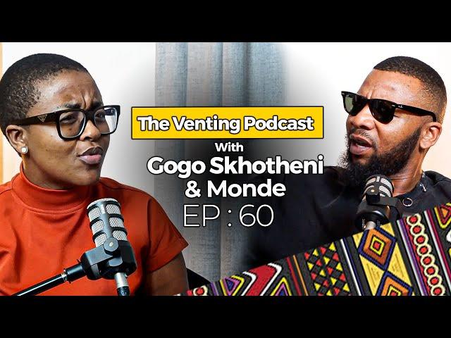 The Venting EP 60 | Gogo Skhotheni & Monde | Funeral, Monde Jr, Relationship status