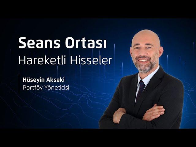 Seans Ortası | Hareketli Hisseler | Ahlatcı Yatırım