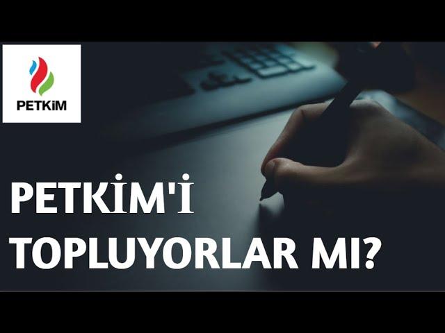 PETKİM'İ TOPLUYORLAR MI? #petkm