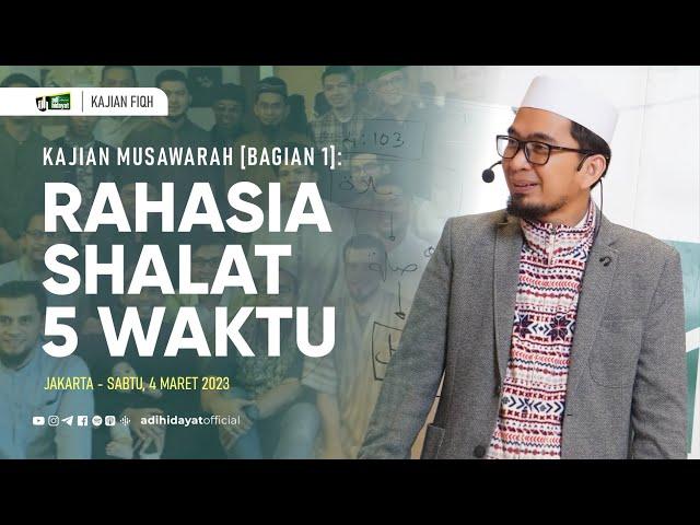 [Kajian Musawarah] Rahasia Shalat 5 Waktu [Bagian 1] - Ustadz Adi Hidayat