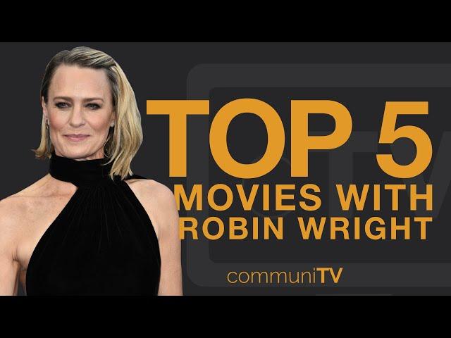 TOP 5: Robin Wright Movies