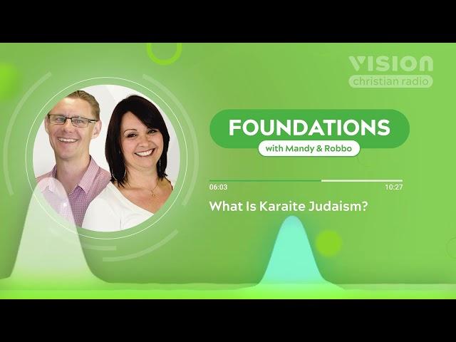 What Is Karaite Judaism? || Foundations with Mandy and Robbo