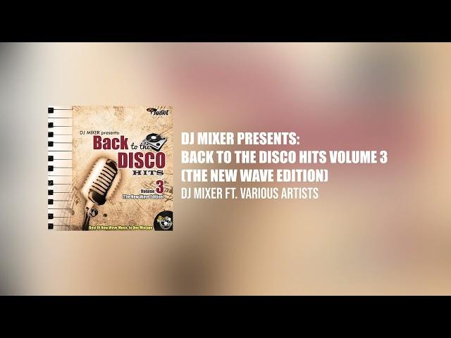 Dj Mixer's Back To The Disco Hits Volume 3 (The New Wave Edition)