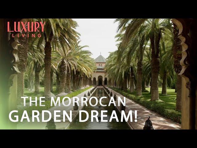 The Gardens Of Morroco Are Just Incredible | A Glimpse Of Paradise | EP 3 | Luxury Living