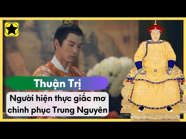 Thuận Trị - Người Hiện Thực Hóa Giấc Mơ Chinh Phục Trung Nguyên Của Đại Thanh