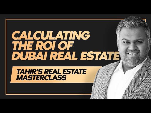 HOW TO CALCULATE ROI : RETURN ON INVESTMENT | DUBAI REAL ESTATE MASTERCLASS