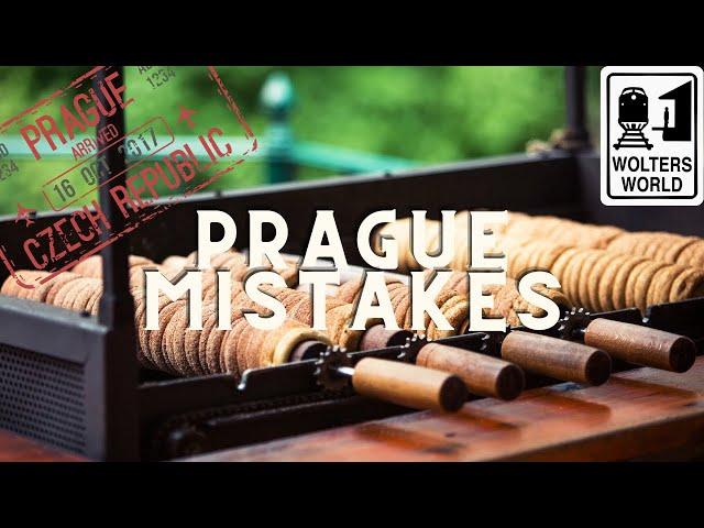 Prague: Dumb Mistakes Tourists Make in Prague