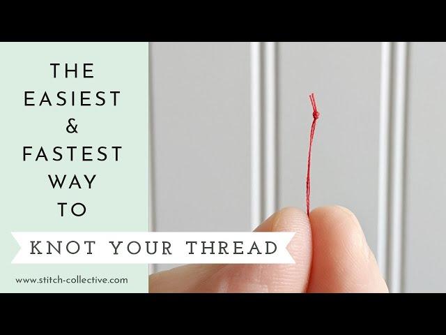 The Fastest And Easiest Way To Knot Your Thread!