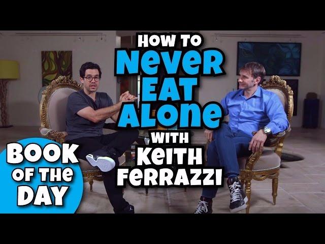 How To Never Eat Alone: Book Of The Day With Keith Ferrazzi