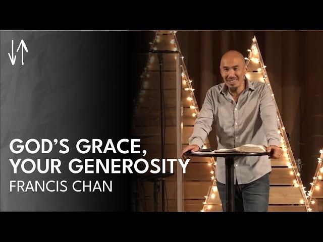 God’s Grace, Your Generosity | Francis Chan