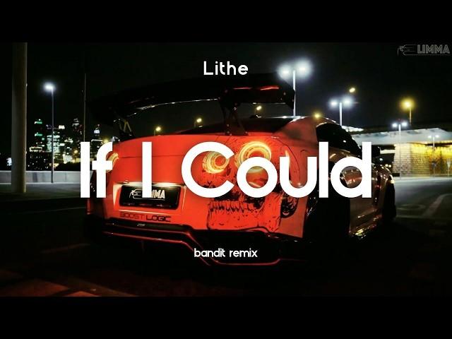 Lithe - If I Could ( BANDIT REMIX )
