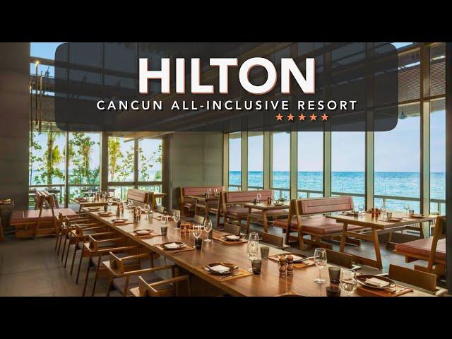 Unfiltered Review & Ultimate Tour of Hilton Cancun All Inclusive Resort