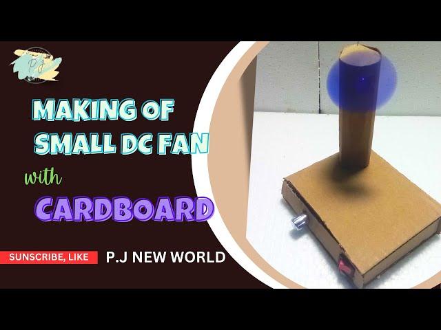 MAKING OF SMALL DC FAN WITH CARDBOARD || P.J NEW WORLD || DIY PROJECT