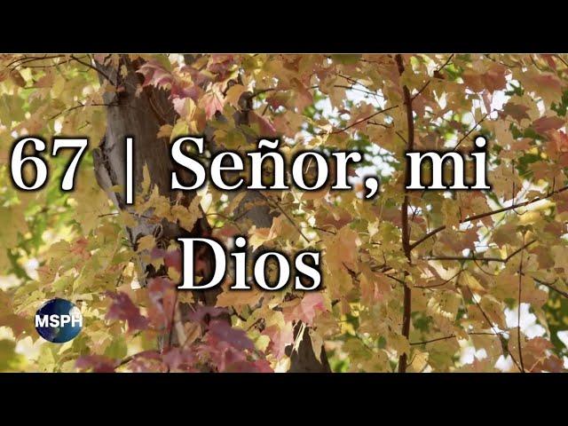 HA62 | Himno 67 | Señor, mi Dios