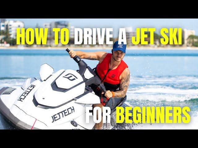 HOW TO DRIVE A JET SKI FOR A BEGINNER