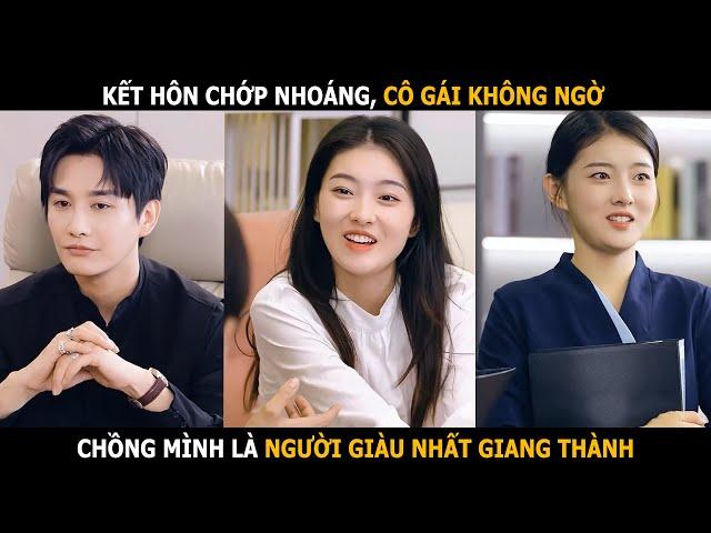 Kết hôn chớp nhoáng, cô gái không ngờ chồng mình là người giàu nhất Giang Thành
