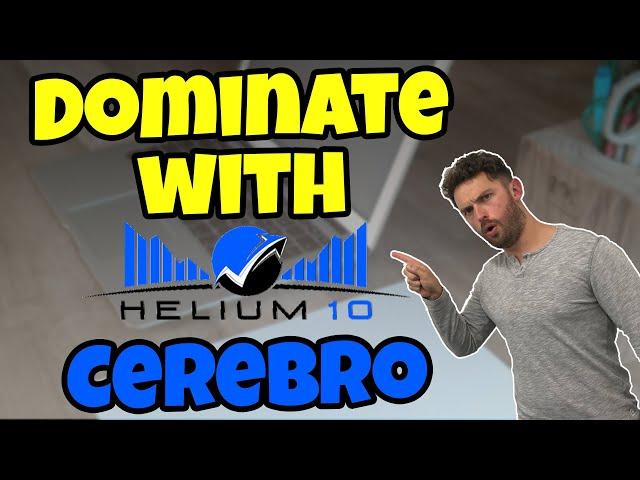 How To Dominate The Competition With Helium 10 Cerebro (Amazon FBA Training)