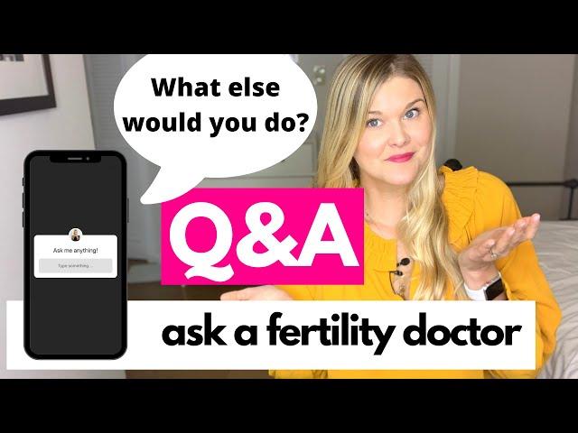 Fertility Doctor Q&A: Ask a Fertility Doctor Anything