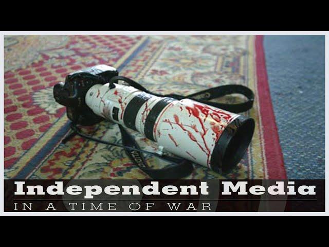 INDEPENDENT MEDIA IN A TIME OF WAR - Trailer